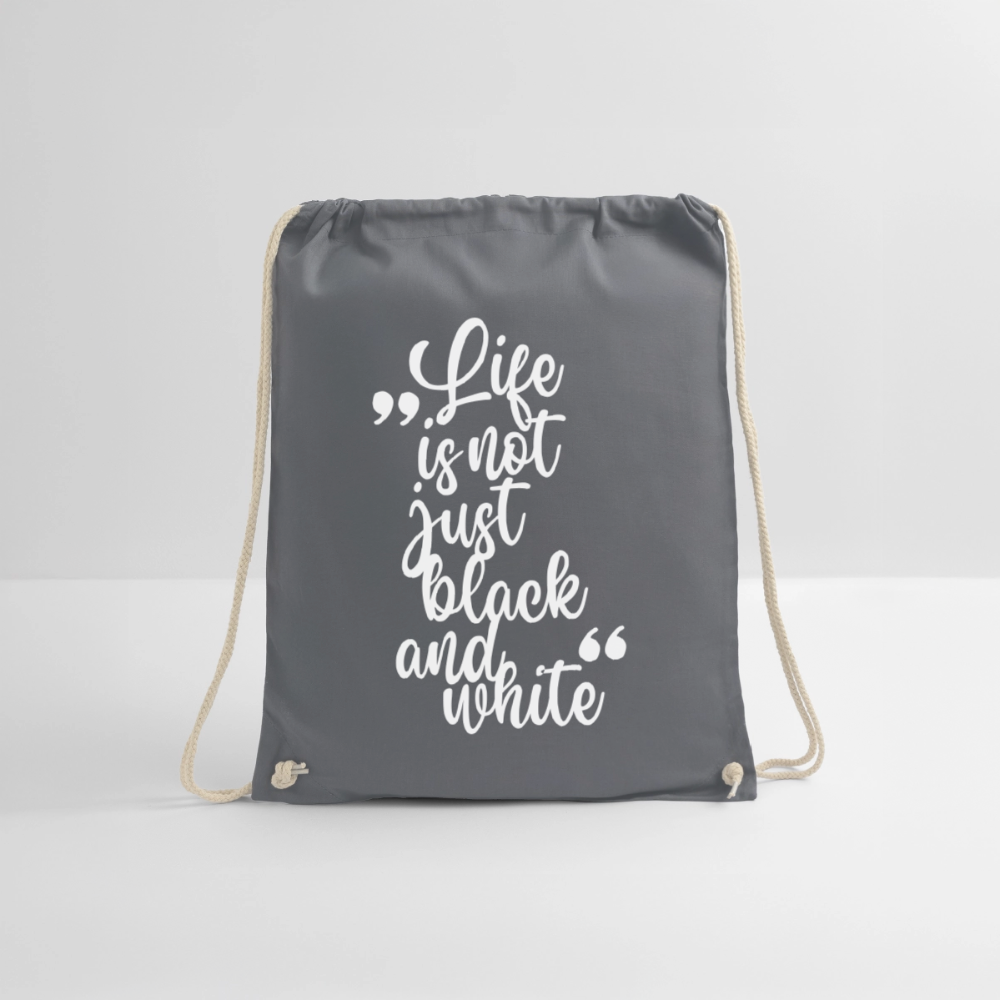 Life is not just black and white Turnbeutel White Edition - Grau