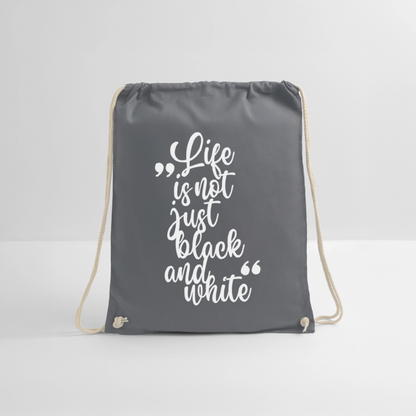 Life is not just black and white Turnbeutel White Edition - Grau