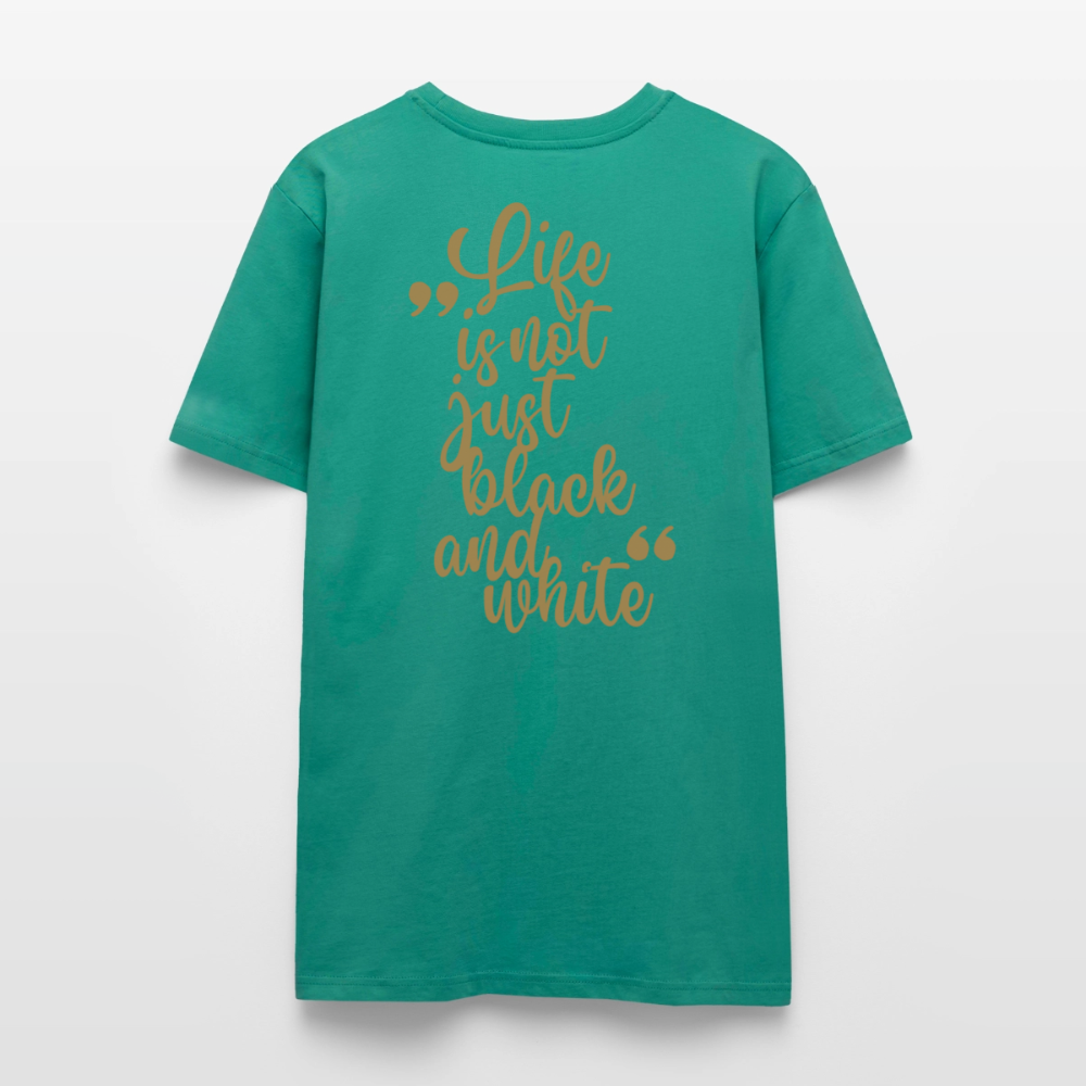LiNBW. Unisex T-Shirt Premium Crew Brown Edition Life is not just black and white - Blaugrün
