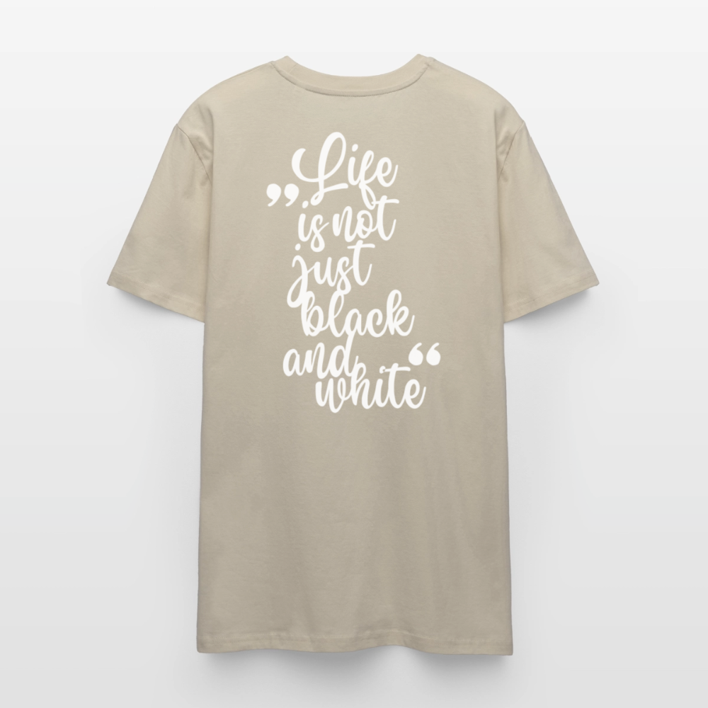 LiNBW. Unisex T-Shirt Premium Crew White Edition Life is not just black and white - Beige