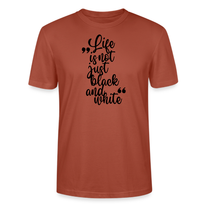Life is not just black and white Unisex T-Shirt Premium Black Edition - Terrakotta