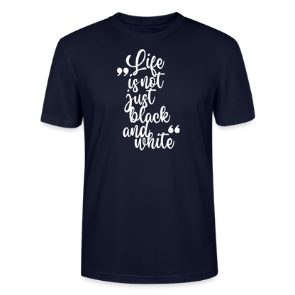 Life is not just black and white – Bio-Baumwollshirt - Navy