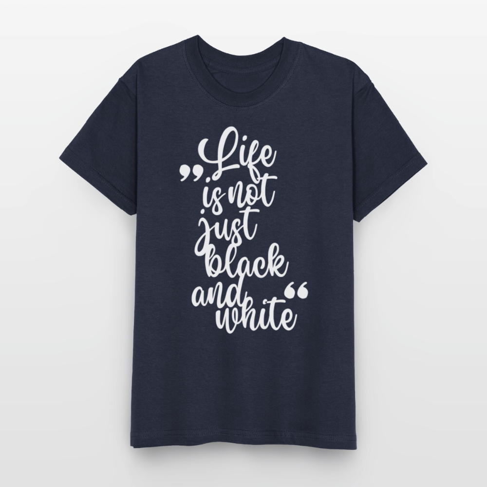 Life is not just black and white T-Shirt White Edition - Navy