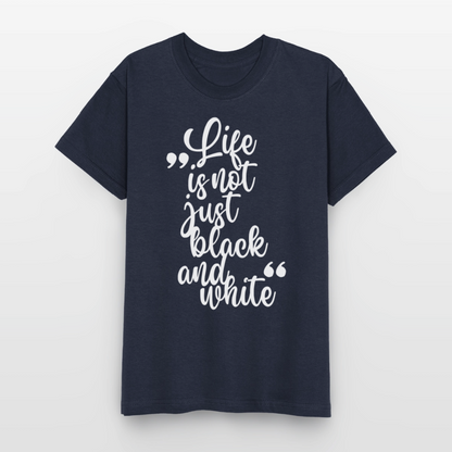 Life is not just black and white T-Shirt White Edition - Navy