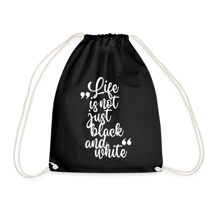 Life is not just black and white Turnbeutel White Edition - Schwarz