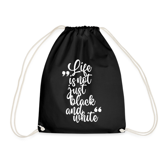 Life is not just black and white Turnbeutel White Edition - Schwarz