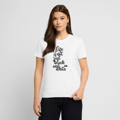 Life is not just black and white Unisex T-Shirt Premium Black Edition - Weiß