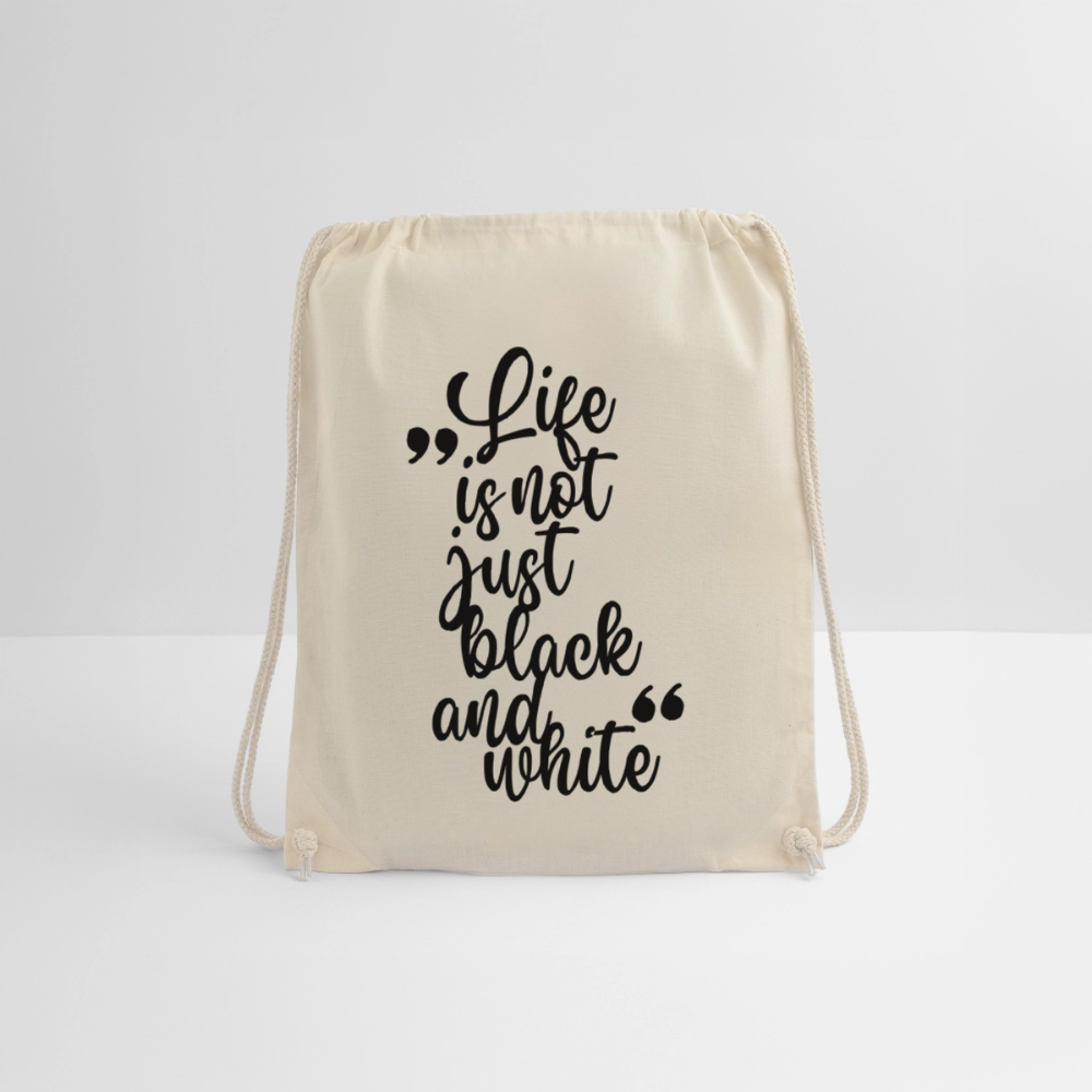 Life is not just black and white Turnbeutel Black Edition - Natur