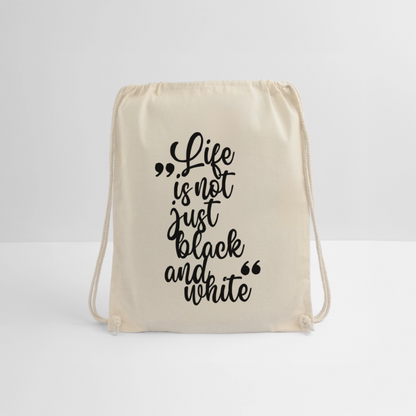 Life is not just black and white Turnbeutel Black Edition - Natur