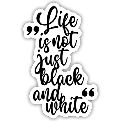 Life is not just black and white Sticker - LiNBW.