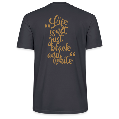 LiNBW. Unisex T-Shirt Premium Crew Brown Edition Life is not just black and white - Dunkles Graublau