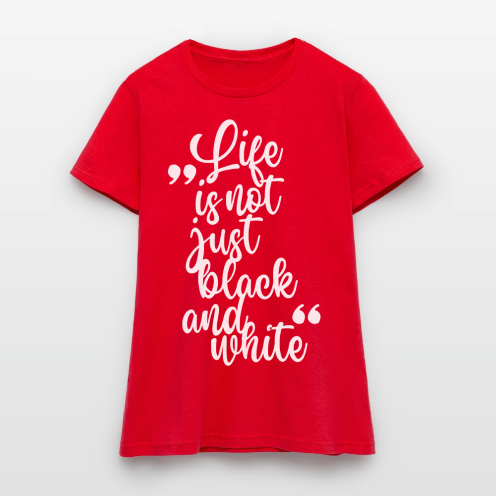Life is not just black and white T-Shirt White Edition - Rot