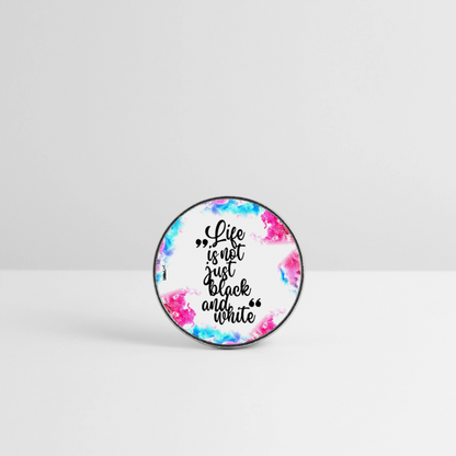 Life is not just black and white Magnet Splash Edition - Weiß