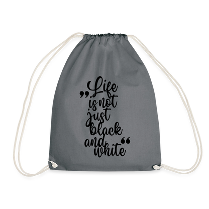 Life is not just black and white Turnbeutel Black Edition - Grau