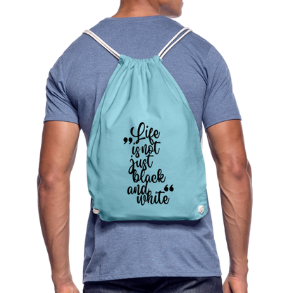 Life is not just black and white Turnbeutel Black Edition - Aqua