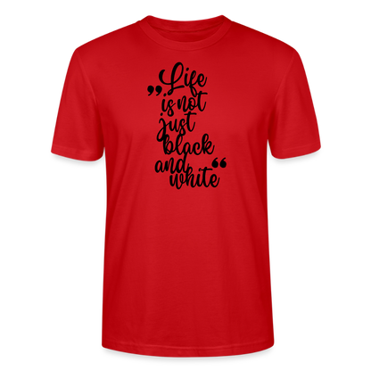 Life is not just black and white Unisex T-Shirt Premium Black Edition - Rot