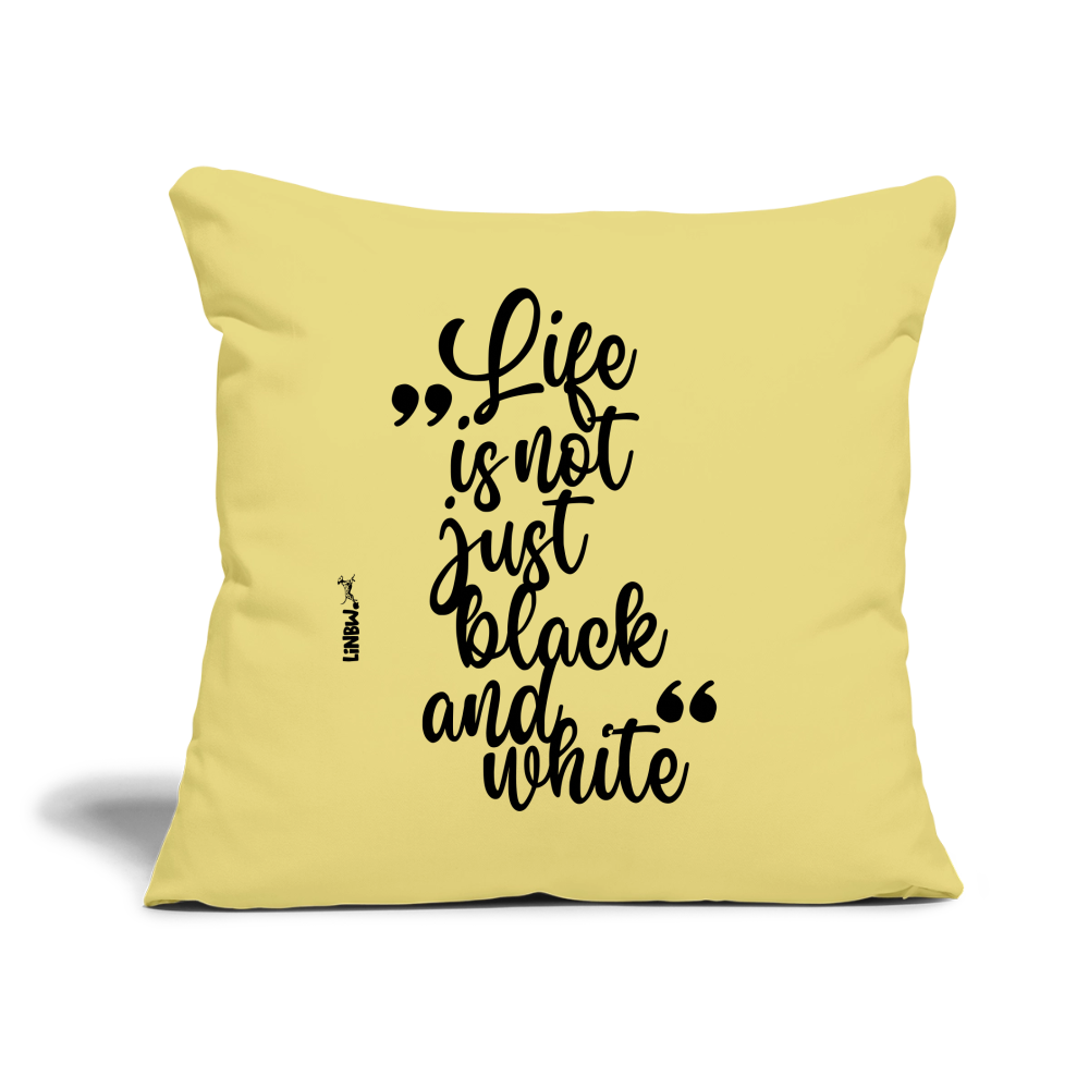 Life is not just black and white Kissen Black Edition - Hellgelb