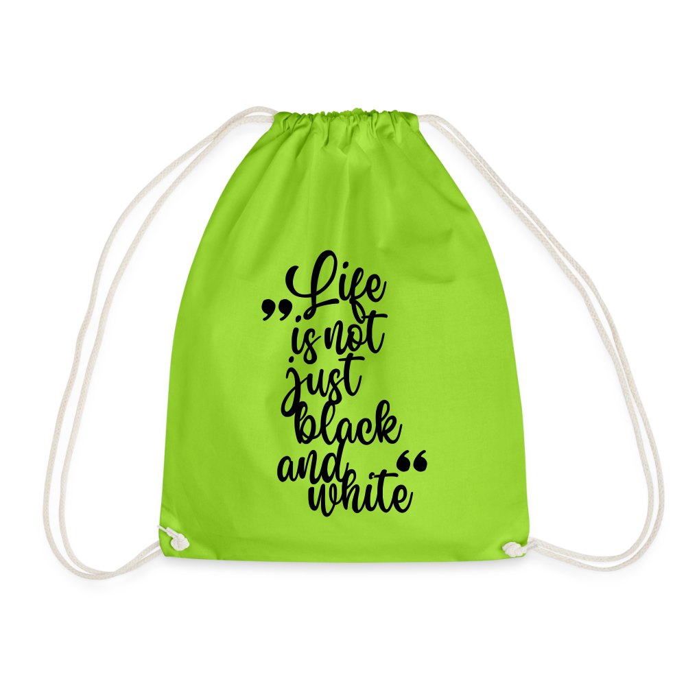 Life is not just black and white Turnbeutel Black Edition - Neongrün