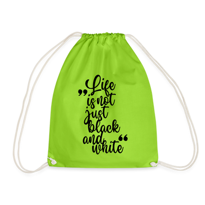Life is not just black and white Turnbeutel Black Edition - Neongrün