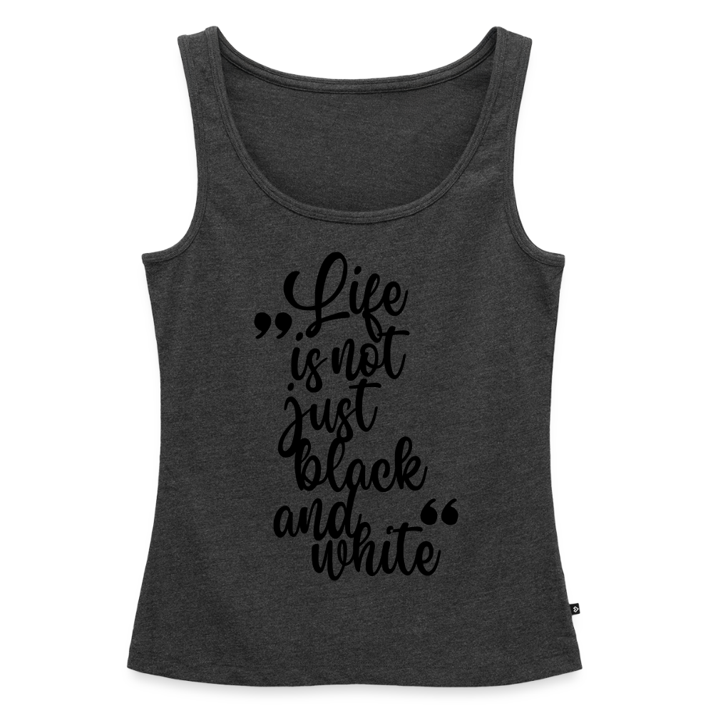 Life is not just black and white Tank Top Premium LiNBW. Black Edition - Anthrazit meliert