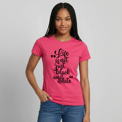 Life is not just black and white T-Shirt Black Edition - Azalea