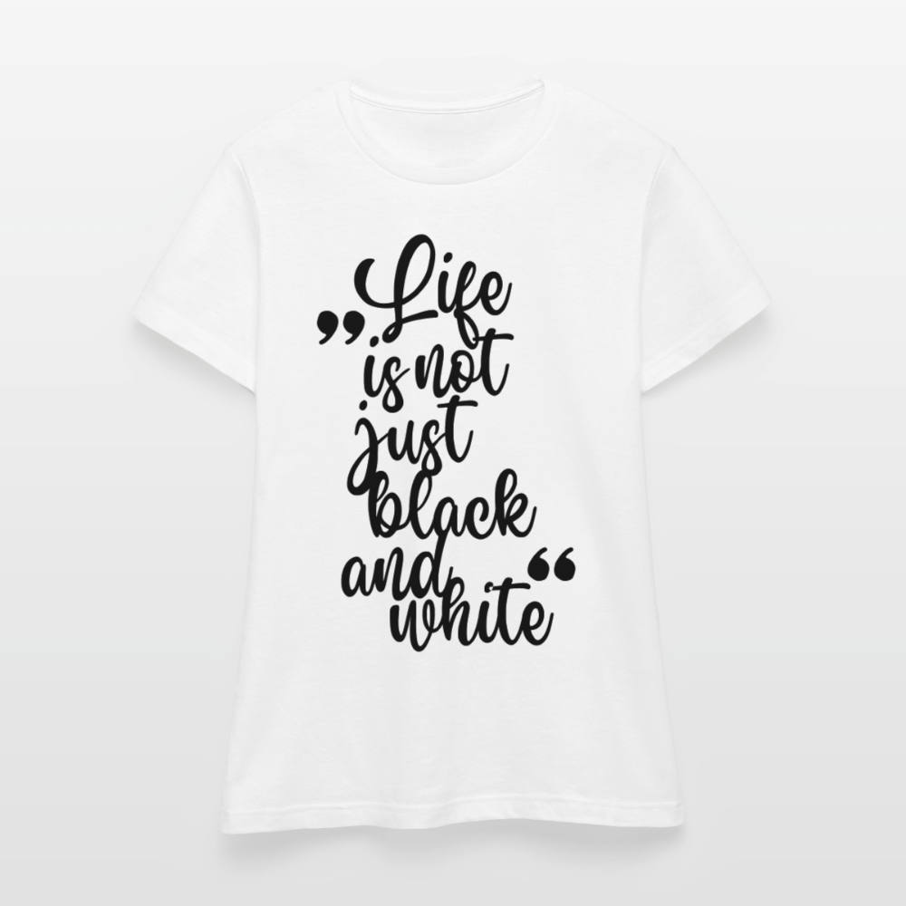 Life is not just black and white T-Shirt Black Edition - Weiß