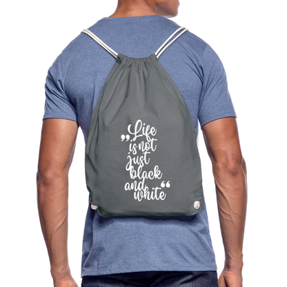 Life is not just black and white Turnbeutel White Edition - Grau