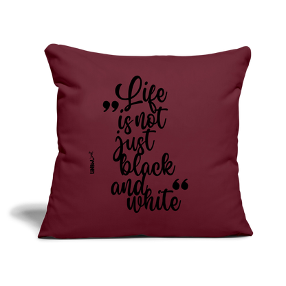 Life is not just black and white Kissen Black Edition - Burgunderrot