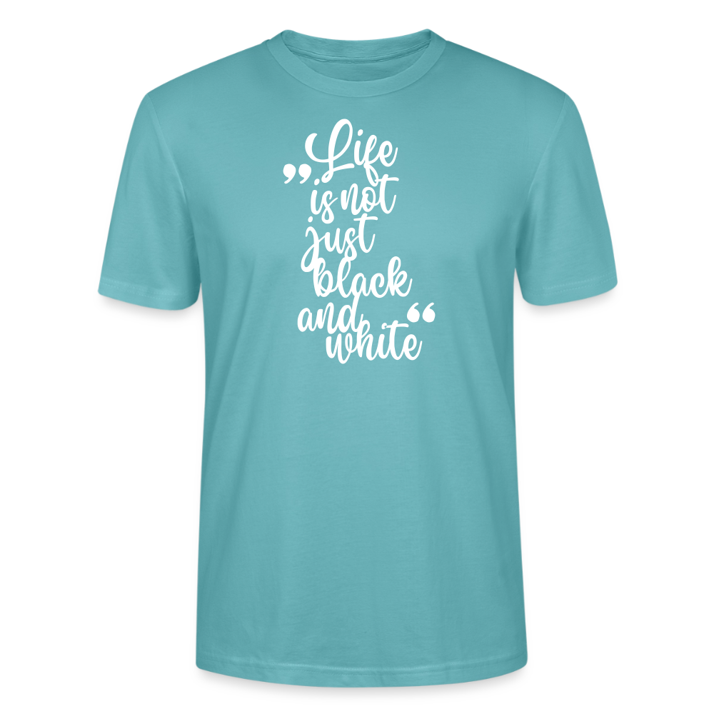 Life is not just black and white – Bio-Baumwollshirt - Pastelltürkis
