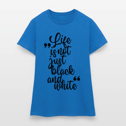 Life is not just black and white T-Shirt Black Edition - Royalblau