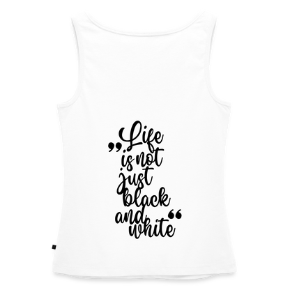 LiNBW. Tank Top Premium Black Edition Life is not just black and white - Weiß