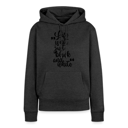 Life is not just black and white Hoodie Black Edition - Anthrazit meliert