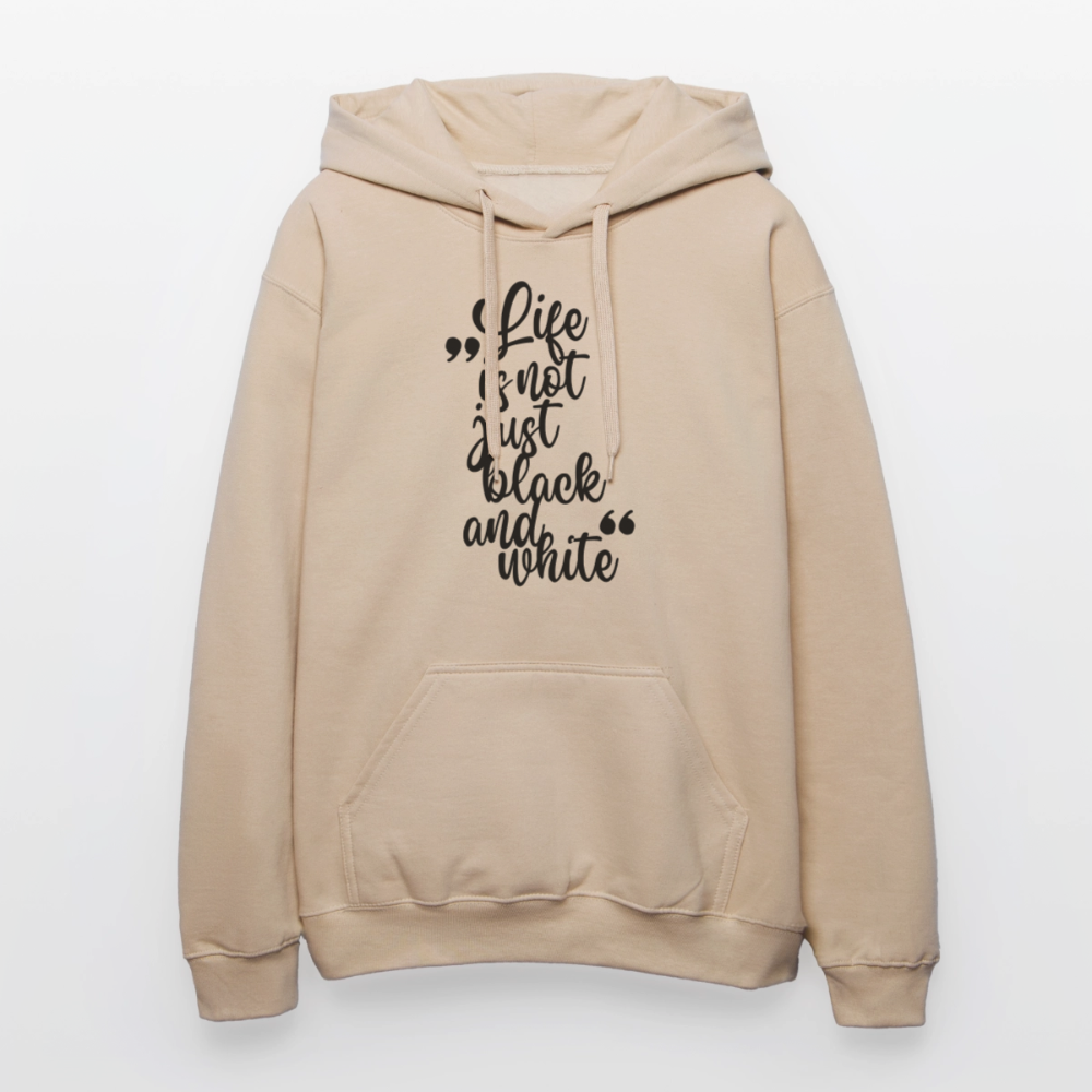 Life is not just black and white Hoodie Black Edition - Sand
