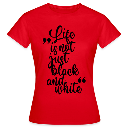 Life is not just black and white T-Shirt Black Edition - Rot