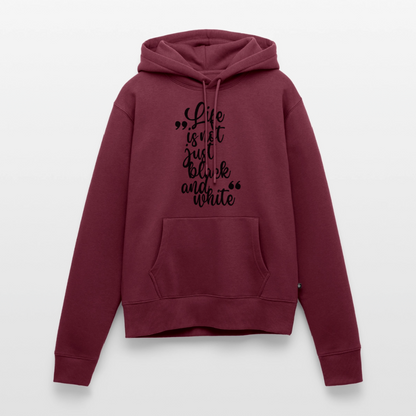 Life is not just black and white Hoodie Black Edition - Burgunderrot