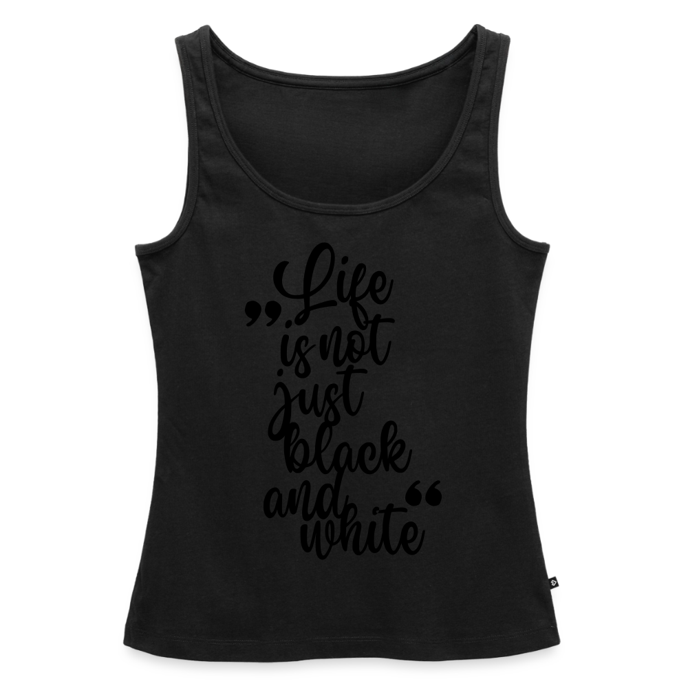 Life is not just black and white Tank Top Premium LiNBW. Black Edition - Schwarz