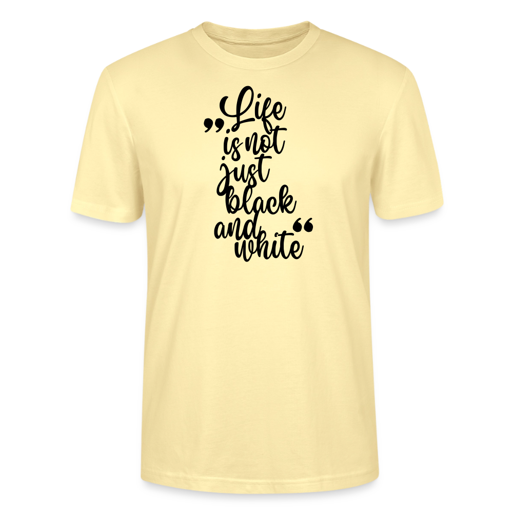 Life is not just black and white Unisex T-Shirt Premium Black Edition - Creme