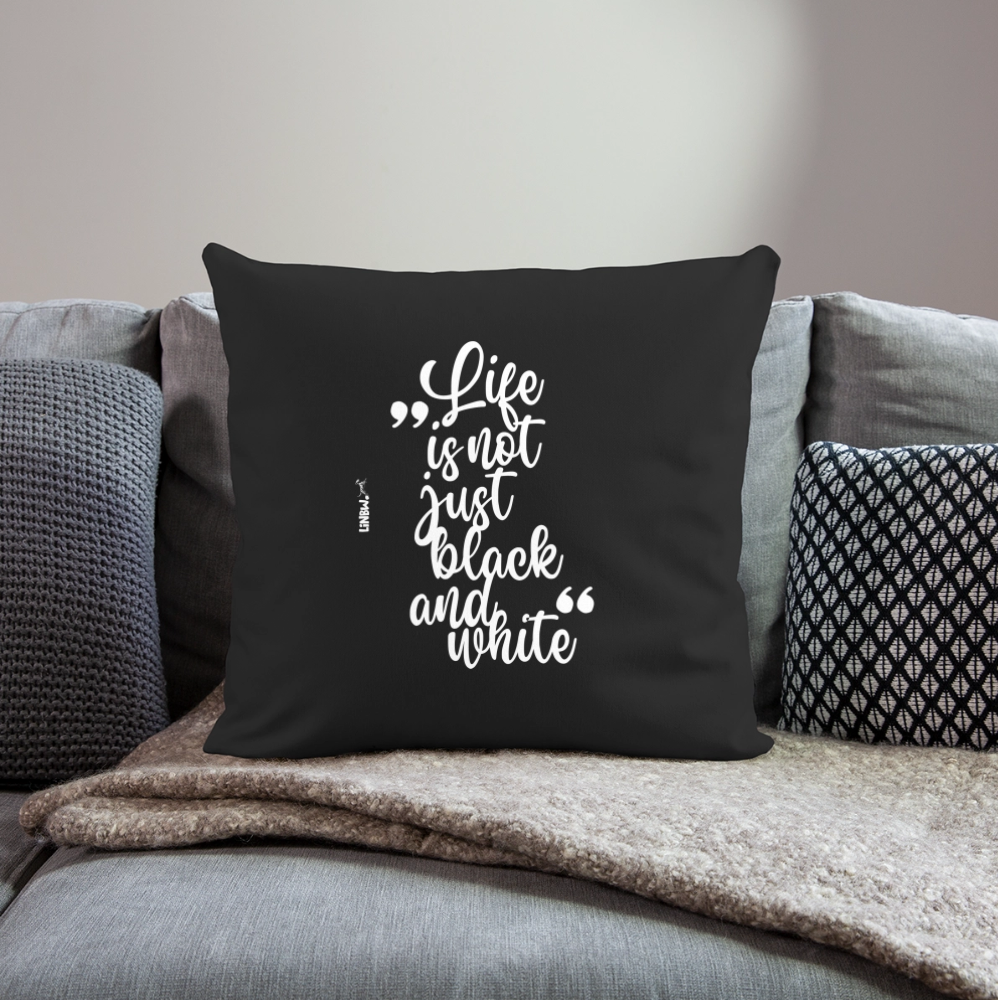 Life is not just black and white Kissen White Edition - Schwarz