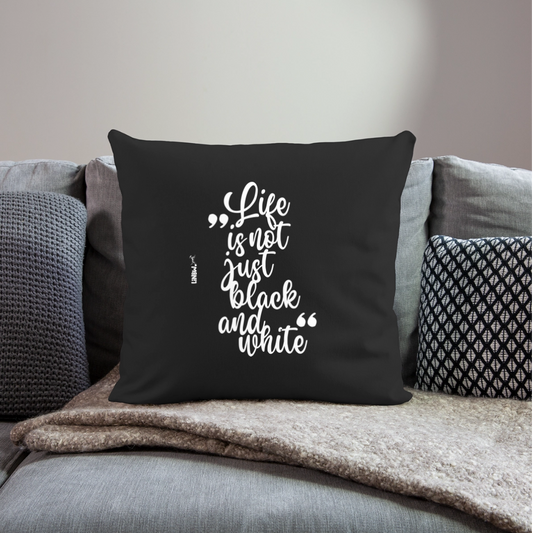 Life is not just black and white Kissen White Edition - Schwarz