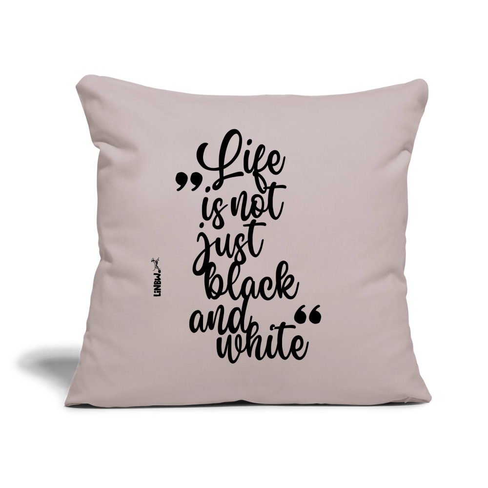 Life is not just black and white Kissen Black Edition - helles Taupe