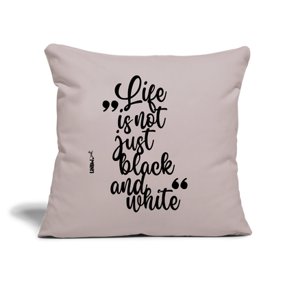 Life is not just black and white Kissen Black Edition - helles Taupe