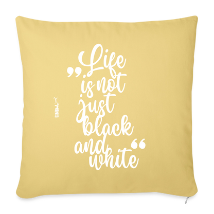 Life is not just black and white Kissen White Edition - Hellgelb