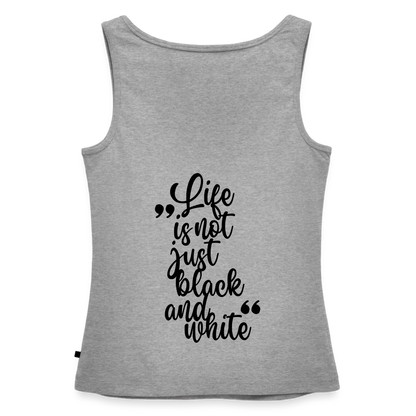 LiNBW. Tank Top Premium Black Edition Life is not just black and white - Grau meliert