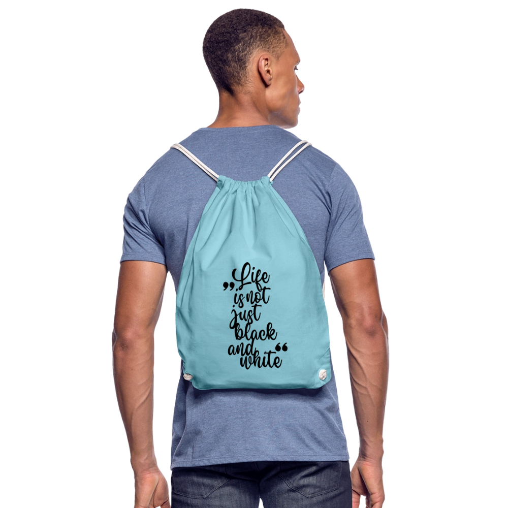 Life is not just black and white Turnbeutel Black Edition - Aqua