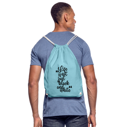 Life is not just black and white Turnbeutel Black Edition - Aqua