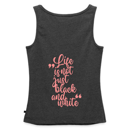 LiNBW. Tank Top Premium Pink Edition Life is not just black and white - Anthrazit meliert
