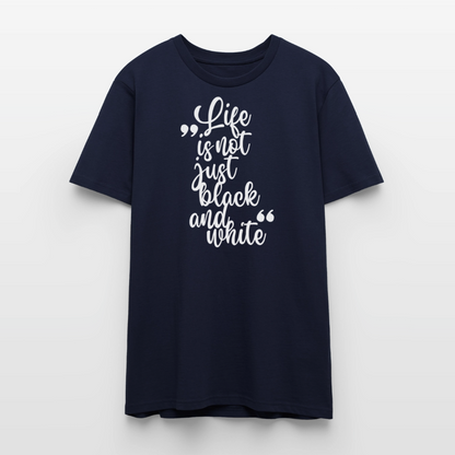 Life is not just black and white – Bio-Baumwollshirt - Navy