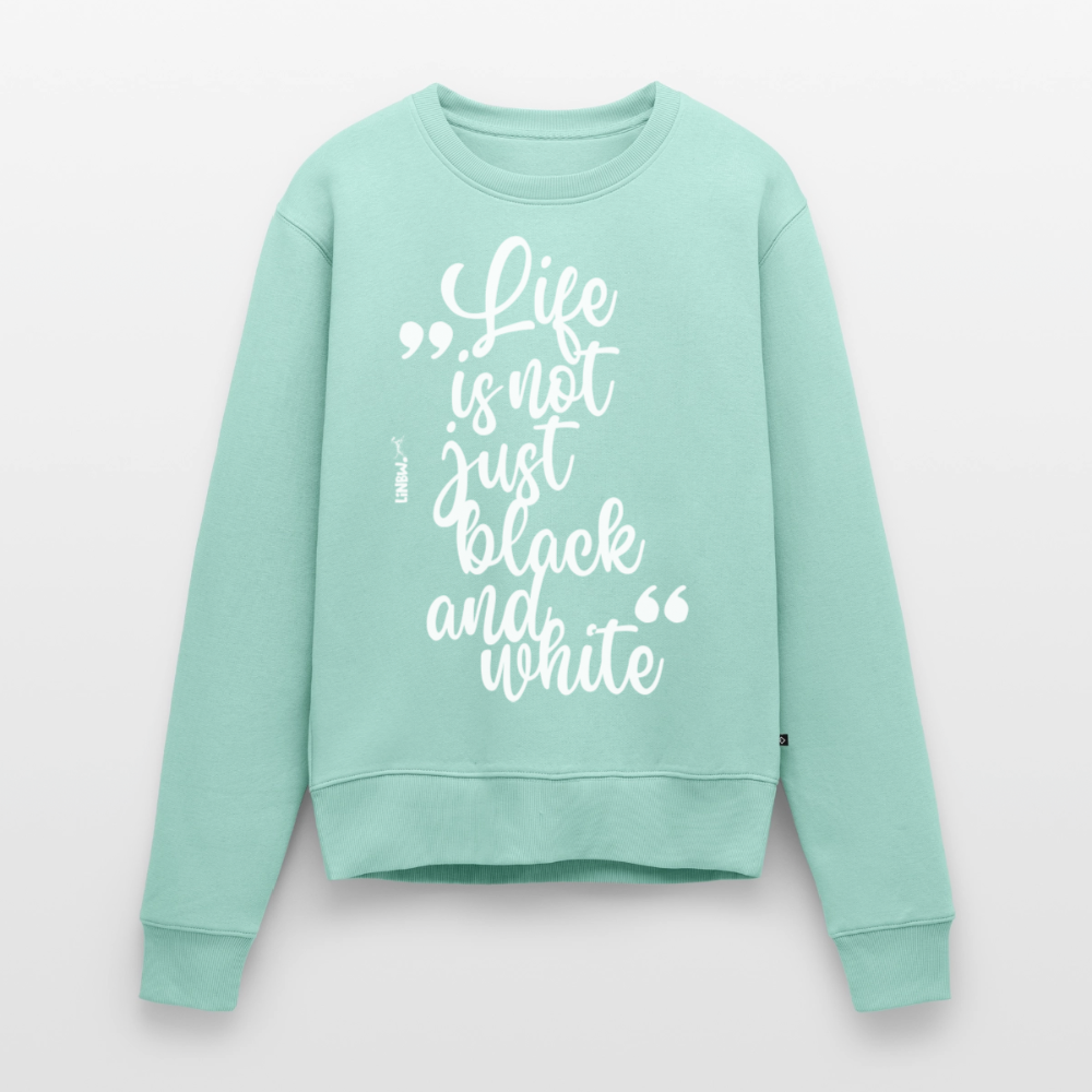 Life is not just black and white Pullover White Edition - Mint 