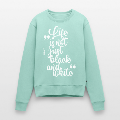 Life is not just black and white Pullover White Edition - Mint 