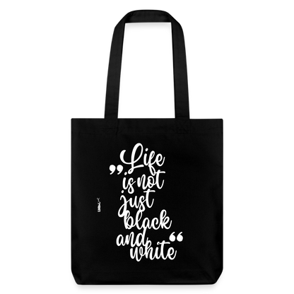 Life is not just black and white Stoffbeutel White Edition - Schwarz